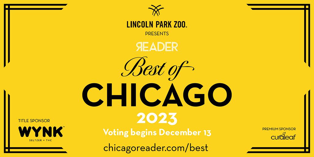 Nominated: Best Musical - Chicago Reader Best of 2023 -- UPDATE: Won 1st Runner-Up